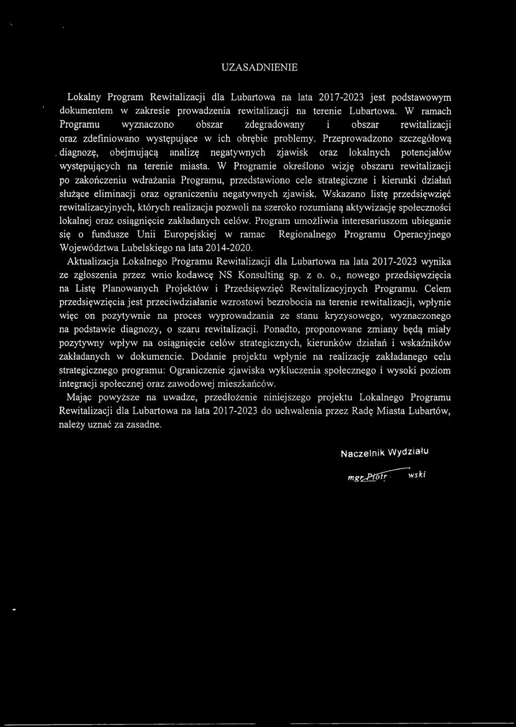 diagnozę, obejmującą analizę negatywnych zjawisk oraz lokalnych potencjałów występujących na terenie miasta.