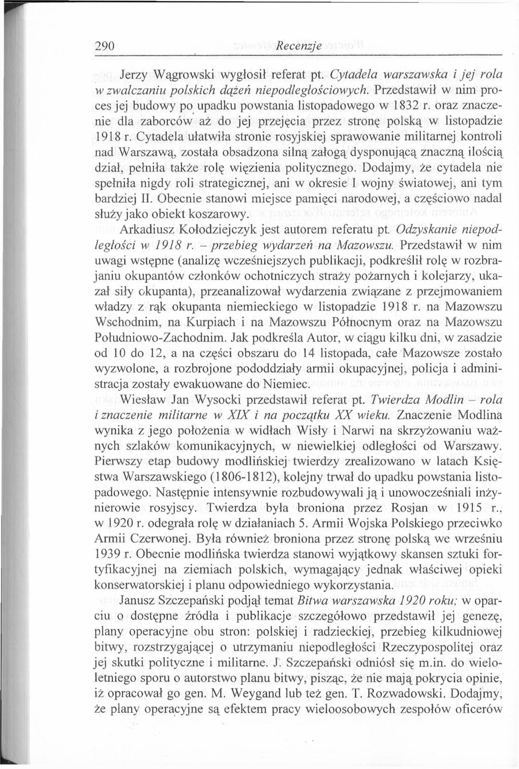 290 Recenzje Jerzy Wągrowski wygłosił referat pt. Cytadela warszawska i jej rola w zwalczaniu polskich dążeń niepodległościowych.