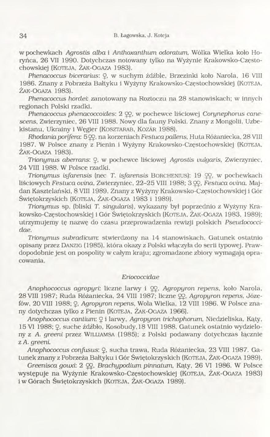3 4 B. Łagowska, J. Koteja w pochewkach Agrostis alba i Anlhoxanthum odorałum, Wólka Wielka koło Horyńca, 26 VII 1990.