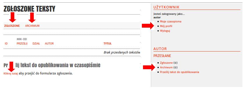 Po zalogowaniu otrzymasz dostęp do swojego konta i następujących opcji: Zgłoszone: Wykaz wszystkich tekstów zgłoszonych nieopublikowanych; Archiwum: Wykaz