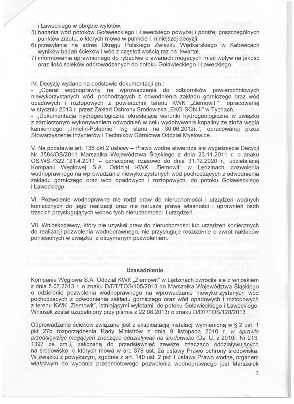 i Ławeckiego w obrębie wylotów, 5) badania wód potoków Goławieckiego i Ławeckiego powyżej i poniżej poszczególnych punktów zrzutu, o których mowa w punkcie I.