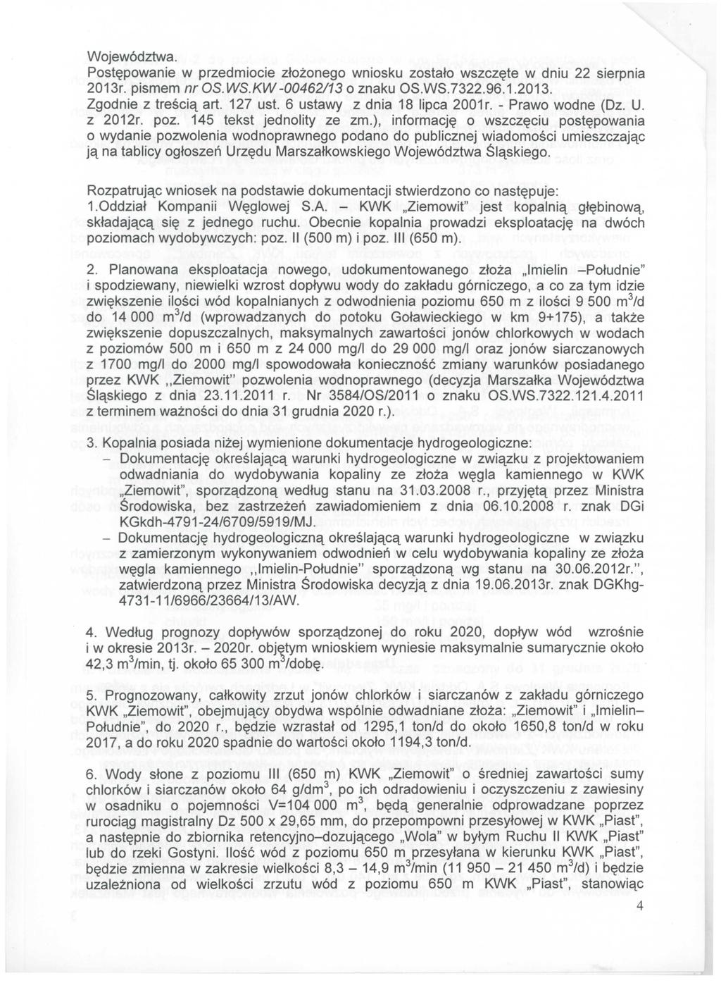 Województwa. Postępowanie w przedmiocie złożonego wniosku zostało wszczęte w dniu 22 sierpnia 2013r. pismem nros.ws.kw-00462/13 o znaku OS.WS.7322.96.1.2013. Zgodnie z treścią art. 127 ust.