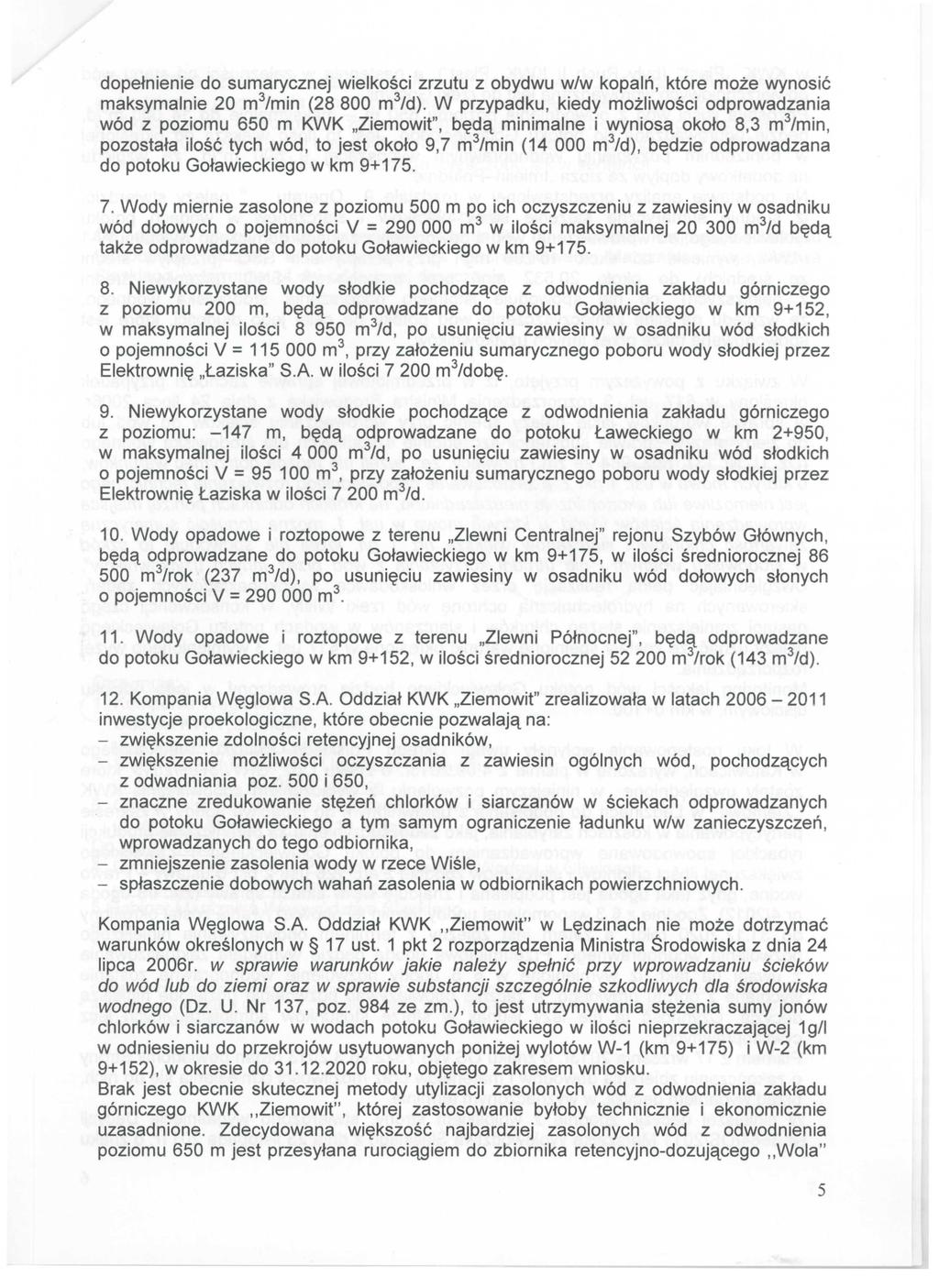 dopełnienie do sumarycznej wielkości zrzutu z obydwu w/w kopalń, które może wynosić maksymalnie 20 m 3 /min (28800 m 3 /d).