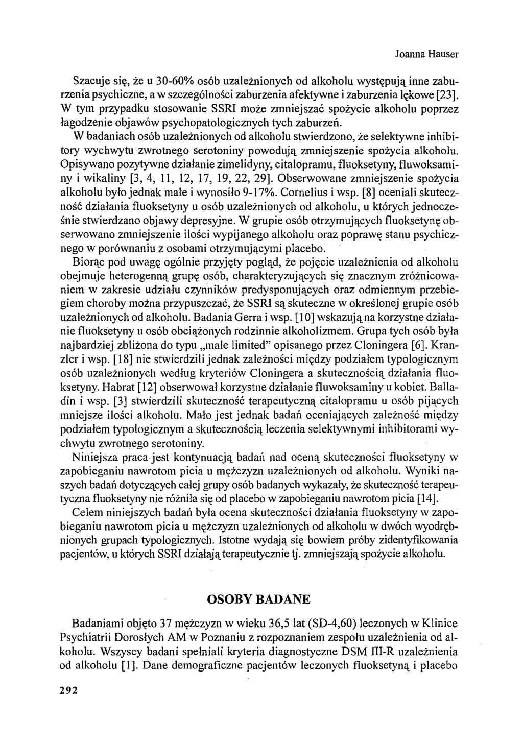 Szacuje się, że u 30-60% osób uzależnionych od alkoholu występują inne zaburzenia psychiczne, a w szczególności zaburzenia afektywne i zaburzenia lękowe [23].