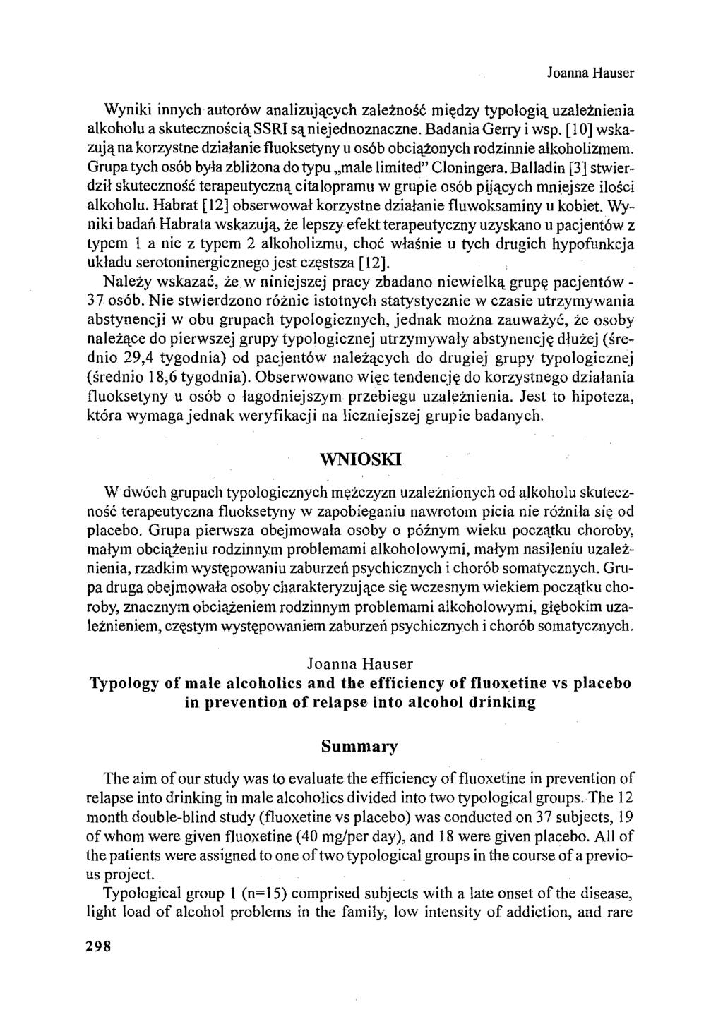 Wyniki innych autorów analizujących zależność między typologią uzależnienia alkoholu a skutecznościąssri sąniejednoznaczne. Badania Gerry i wsp.