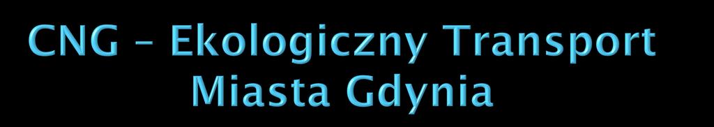 wykonanie audytu Wstępne Studium Wykonalności dla projektu Ekologiczny Transport Miasta Gdynia (grudzień 2005) podjęcie uchwały z dniem 12.01.2006 r. przez Radę Nadzorczą PKM Sp. z o.o. w Gdyni wyrażającej poparcie dla działań Zarządu Spółki, zmierzających do sukcesywnej wymiany części taboru autobusowego zasilanego olejem napędowym na autobusy napędzane podpisanie w dniu 31.