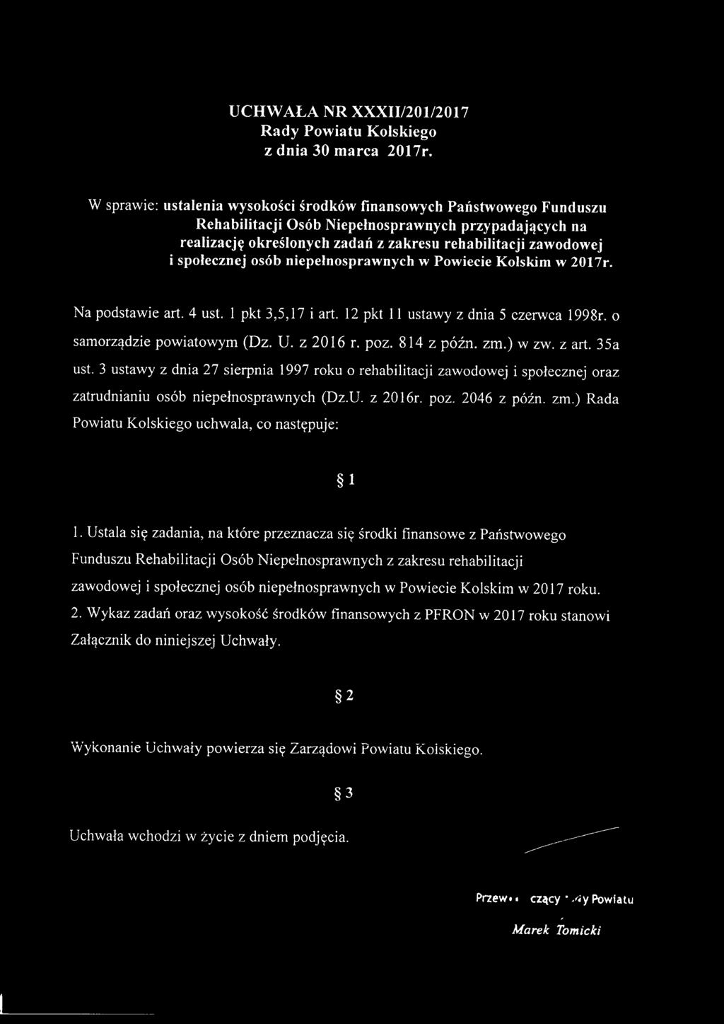 społecznej osób niepełnosprawnych w Powiecie Kolskim w 2017r. Na podstawie art. 4 ust. l pkt 3,5,17 i art. 12 pkt 11 ustawy z dnia 5 czerwca 1998r. o samorządzie powiatowym (Dz. U. z 2016 r. poz.