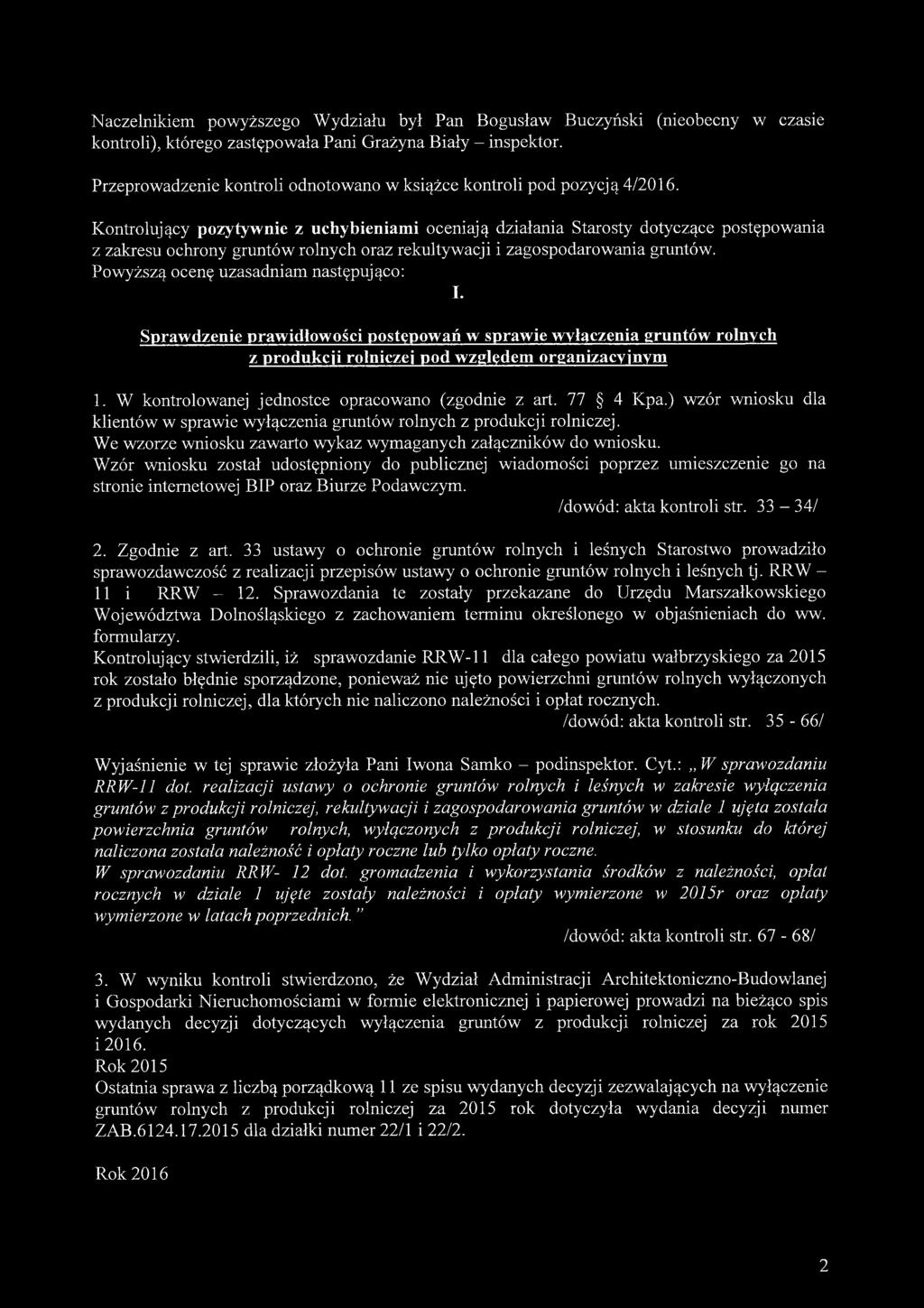 Kontrolujący pozytywnie z uchybieniami oceniają działania Starosty dotyczące postępowania z zakresu ochrony gruntów rolnych oraz rekultywacji i zagospodarowania gruntów.