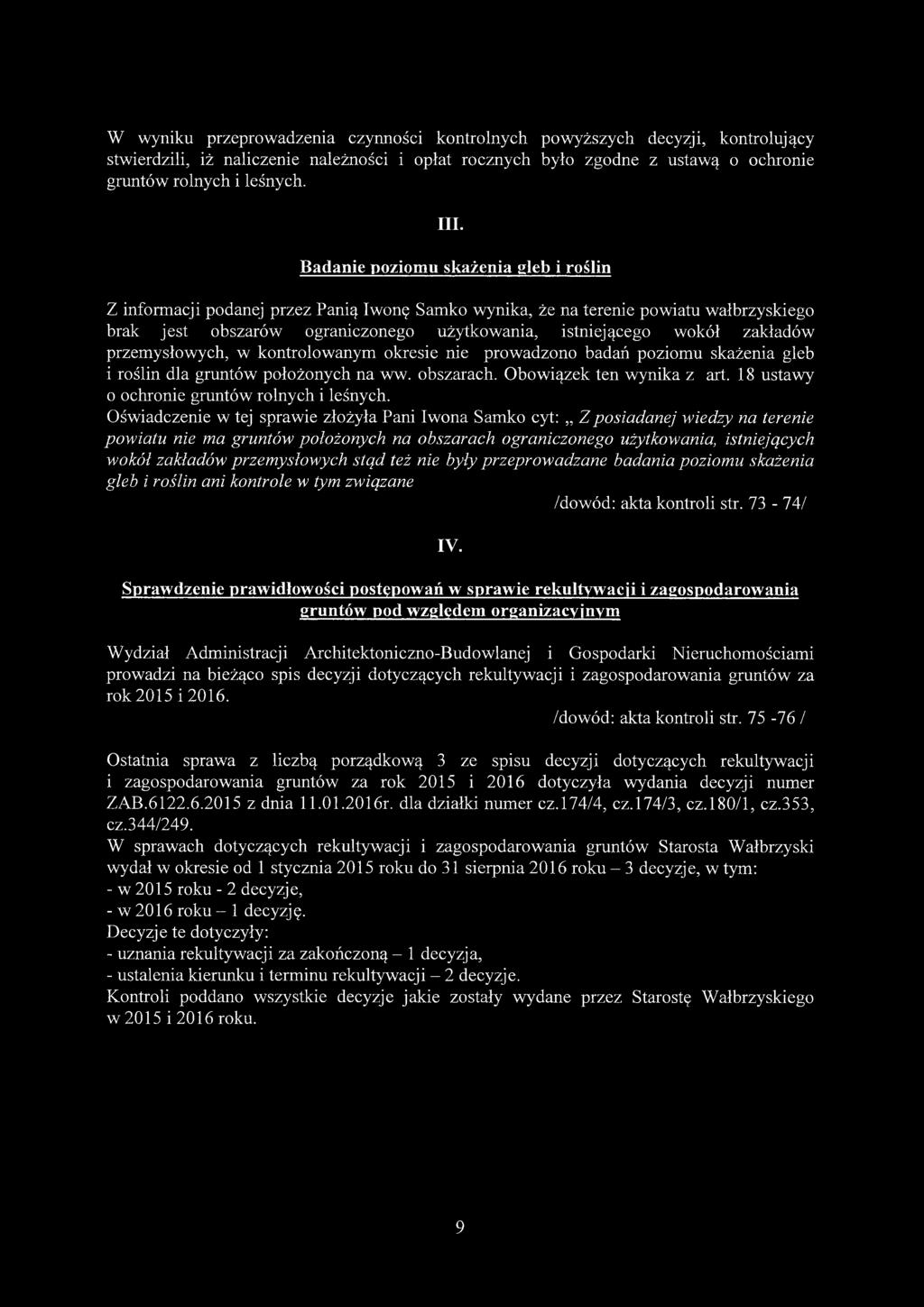 zakładów przemysłowych, w kontrolowanym okresie nie prowadzono badań poziomu skażenia gleb i roślin dla gruntów położonych na ww. obszarach. Obowiązek ten wynika z art.