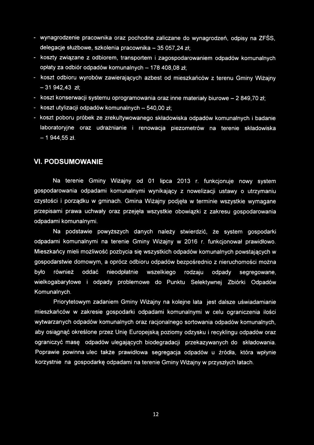 konsenwacji systemu oprogramowania oraz inne materiały biurowe - 2 849,70 zł; - koszt utylizacji odpadów komunalnych - 540,00 zł; - koszt poboru próbek ze zrekultywowanego składowiska odpadów