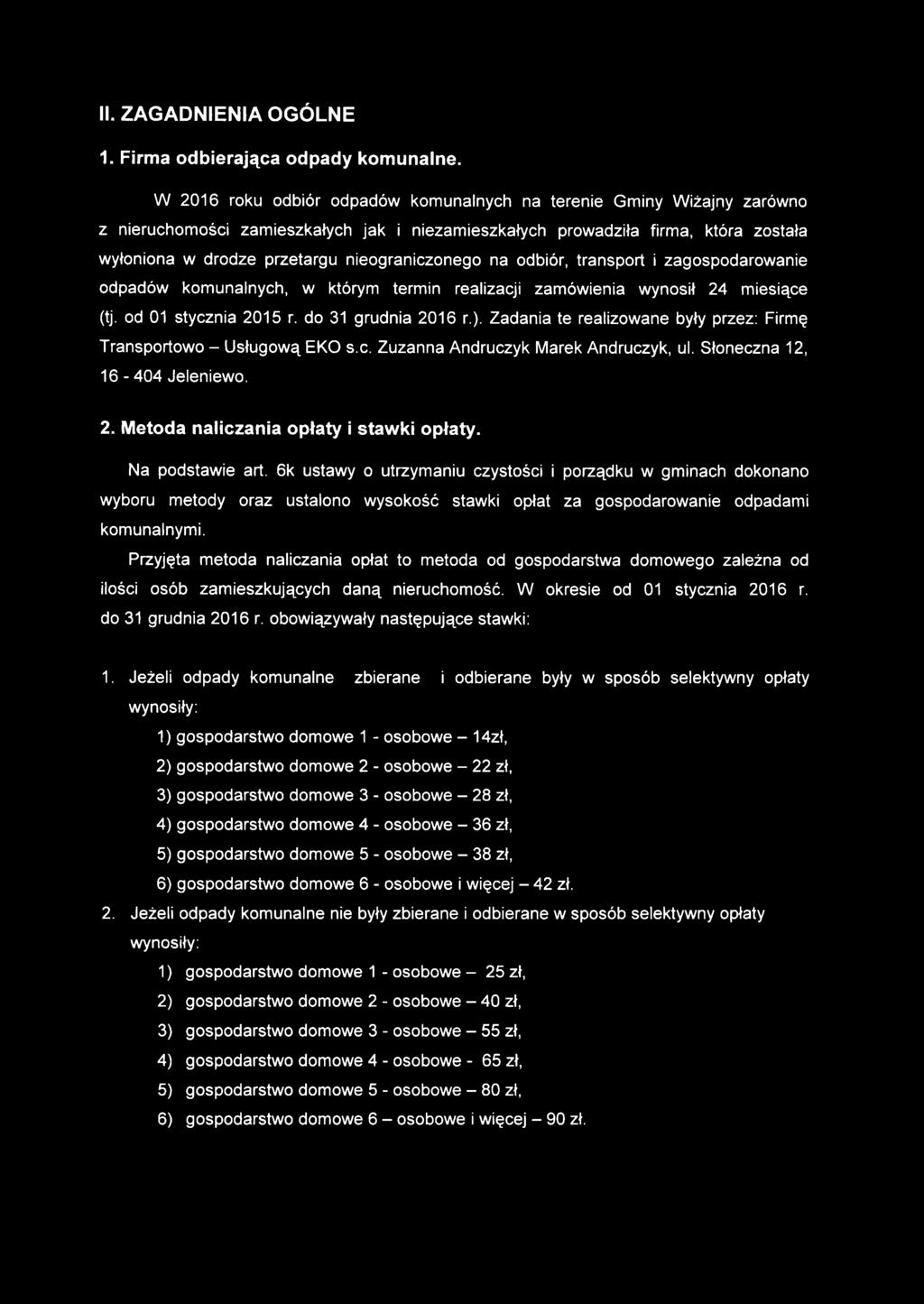 nieograniczonego na odbiór, transport i zagospodarowanie odpadów komunalnych, w którym termin realizacji zamówienia wynosił 24 miesiące (tj. od 01 stycznia 2015 r. do 31 grudnia 2016 r.).