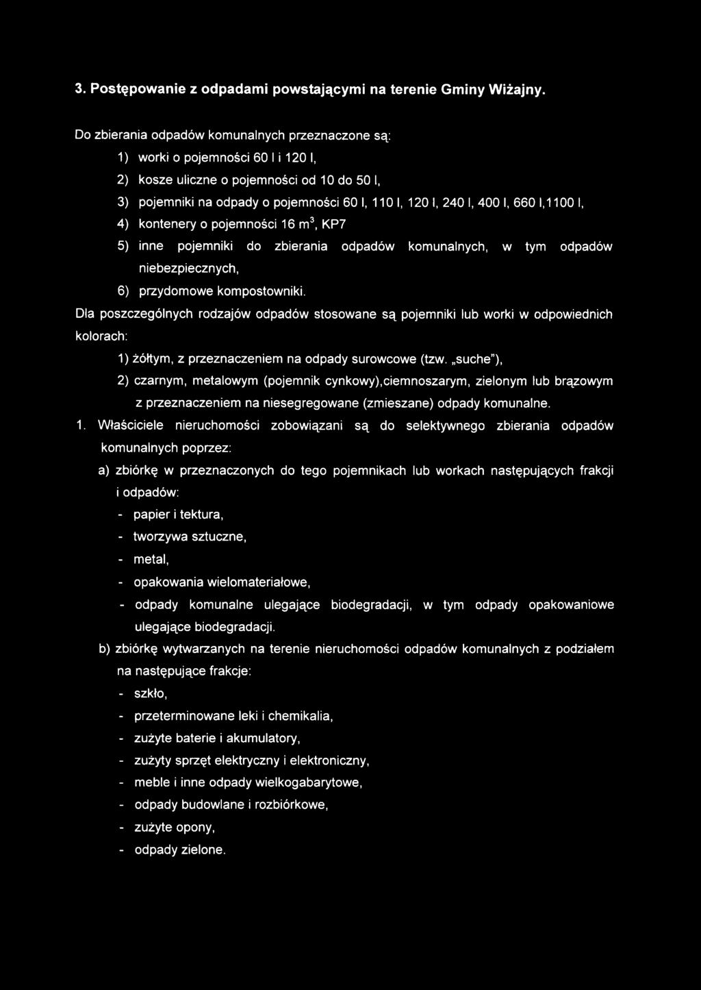 660 1,1100 I, 4) kontenery o pojemności 16 m^, KP7 5) inne pojemniki do zbierania odpadów komunalnych, w tym odpadów niebezpiecznych, 6) przydomowe kompostowniki.