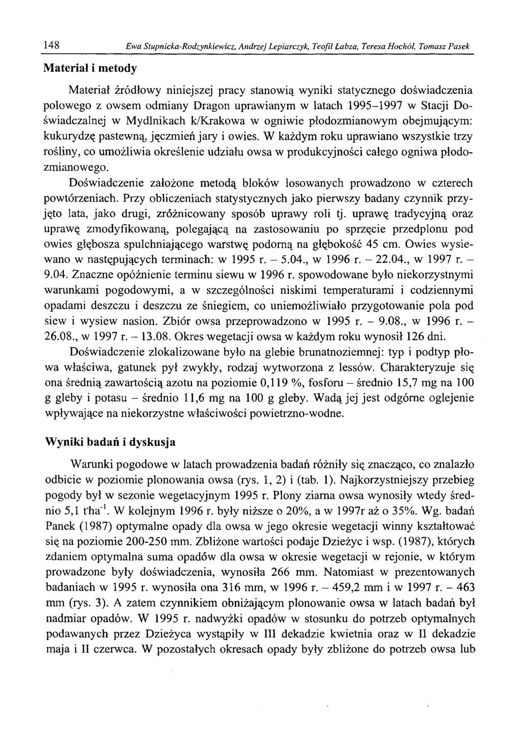 148 Ewa Stupnicka-Rodzynkiewicz, Andrzej Lepiarczyk, Teofil Łabza, Teresa Hochół, Tomasz Pasek Materiał i metody Materiał źródłowy niniejszej pracy stanowią wyniki statycznego doświadczenia polowego