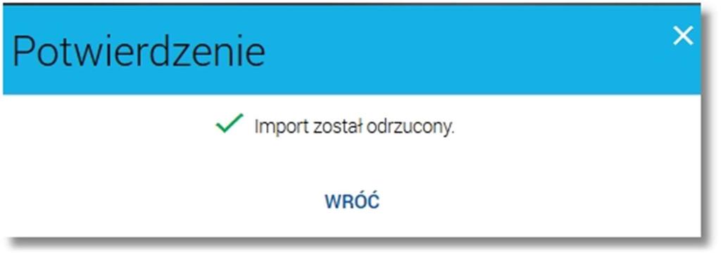 Page19 Po wykonaniu akcji odrzucenia importu zostanie zaprezentowany komunikat jak na poniższym ekranie.