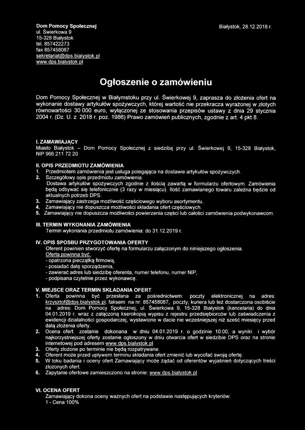 Świerkowej 9, zaprasza do złożenia ofert na wykonanie dostawy artykułów spożywczych, której wartość nie przekracza wyrażonej w złotych równowartości 30 000 euro, wyłączonej ze stosowania przepisów