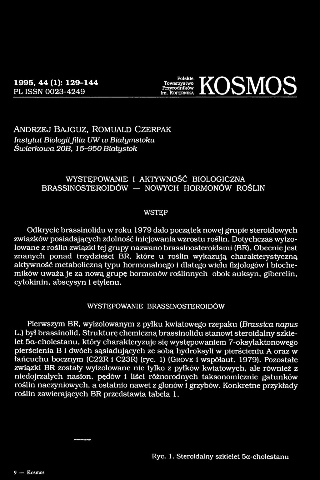 roślin. Dotychczas wyizolowane z roślin związki tej grupy nazwano brassinosteroidami (BR).