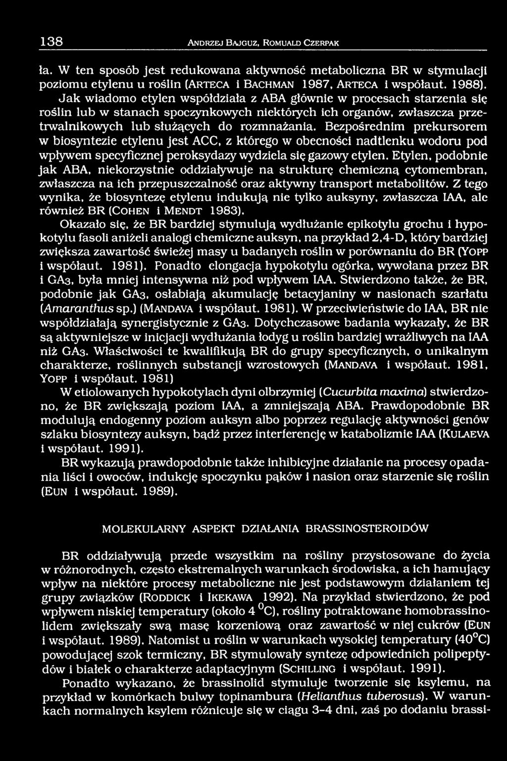 Jak wiadomo etylen współdziała z ABA głównie w procesach starzenia się roślin lub w stanach spoczynkowych niektórych ich organów, zwłaszcza przetrwalnikowych lub służących do rozmnażania.