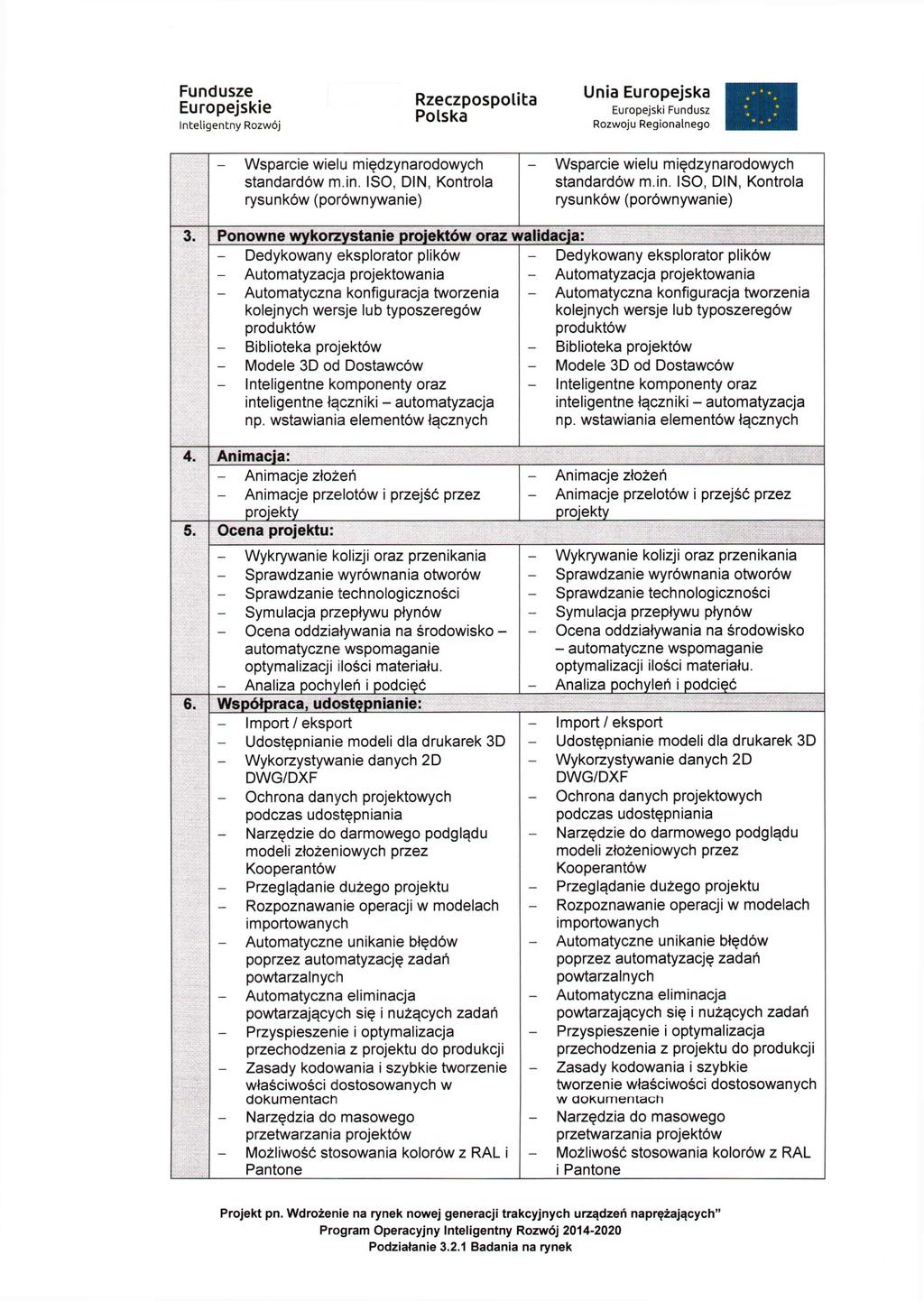 - Wsparcie wielu międzynarodowych standardów m in. ISO, DIN, Kontrola rysunków (porównywanie) - Wsparcie wielu międzynarodowych standardów m.in. ISO, DIN, Kontrola rysunków (porównywanie) 3.