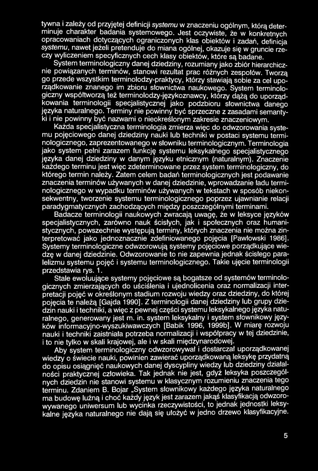 tywna i zależy od przyjętej definicji systemu w znaczeniu ogólnym, którą determinuje charakter badania systemowego.