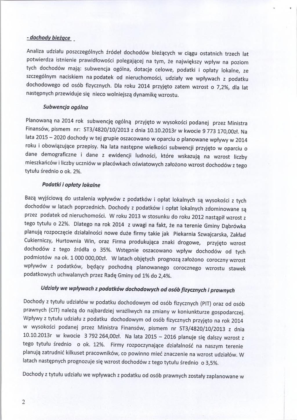 - dhdy bieżąe Analiza udziału pszzególnyh źródeł dhdów bieżąyh w iągu statnih trzeh lat ptwierdza istnienie prawidłwśi plegająej na tym, że największy wpływ na pzim tyh dhdów mają: subwenja gólna,