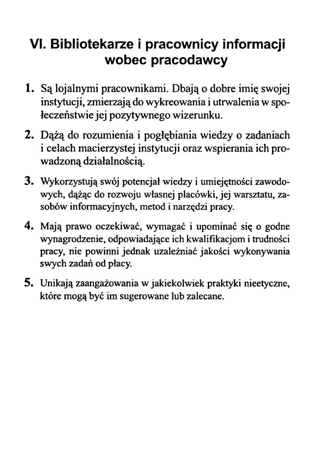 VI. Bibliotekarze i pracownicy informacji wobec pracodawcy 1. Są lojalnymi pracownikami.