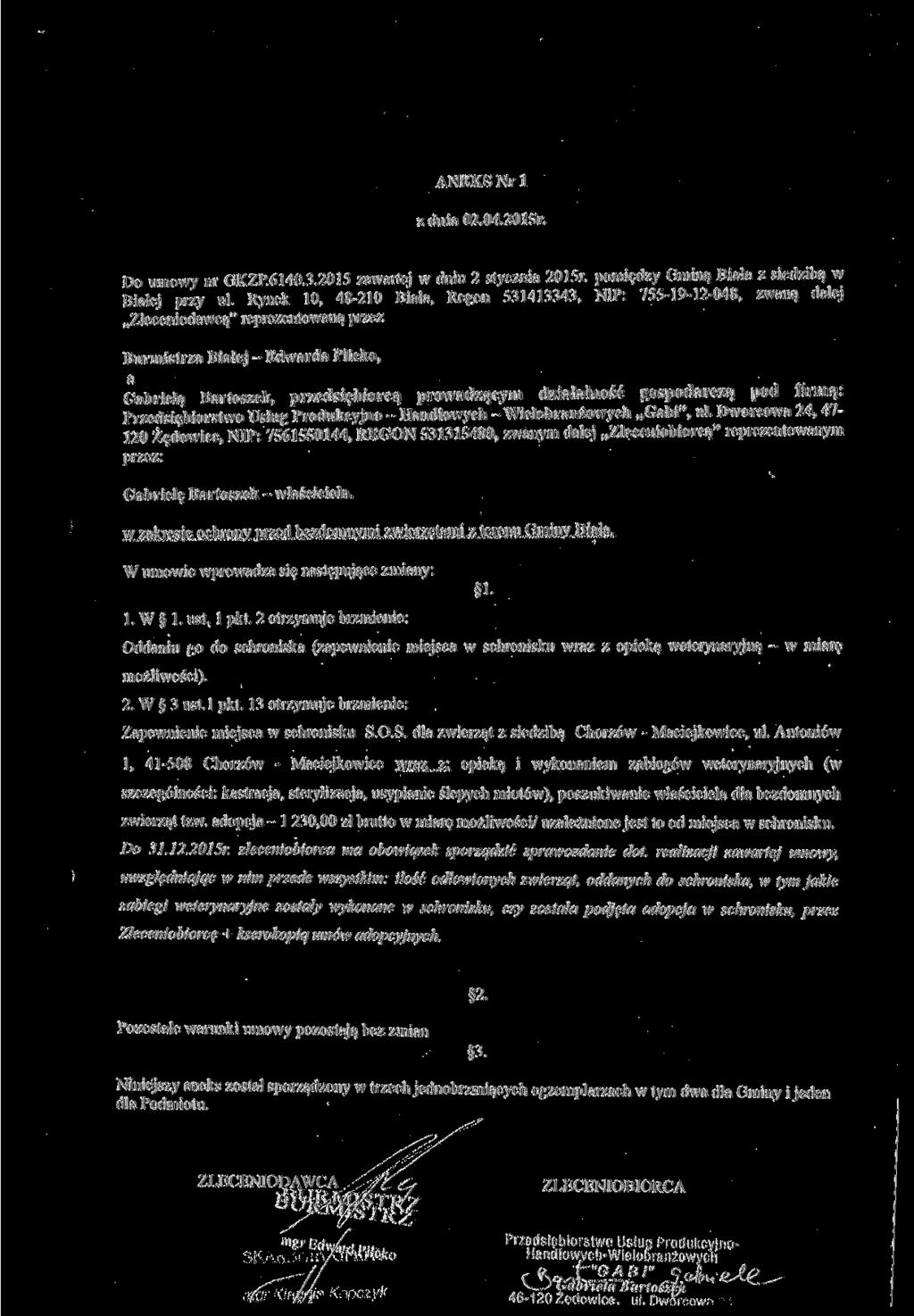 ANEKS Nr l z dnia 02.04.2015r. Do umowy nr GKZP.6140.3.2015 zawartej w dniu 2 stycznia 2015r. pomiędzy Gminą Biała z siedzibą w Białej przy ul.