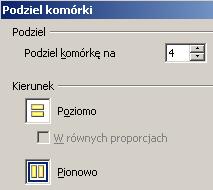 Tabela-->Podziel komórki W otwartym oknie w sekcji Kierunek decydujemy czy dzielimy