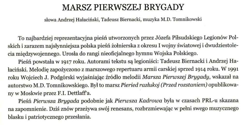 Nie wierząc nam to, że chcieć to móc! Laliśmy krew osamotnieni A z nami był nasz drogi wódz! My Pierwsza Brygada Nie chcemy już od Was uznania, Ni waszych mów, ni waszych łez.