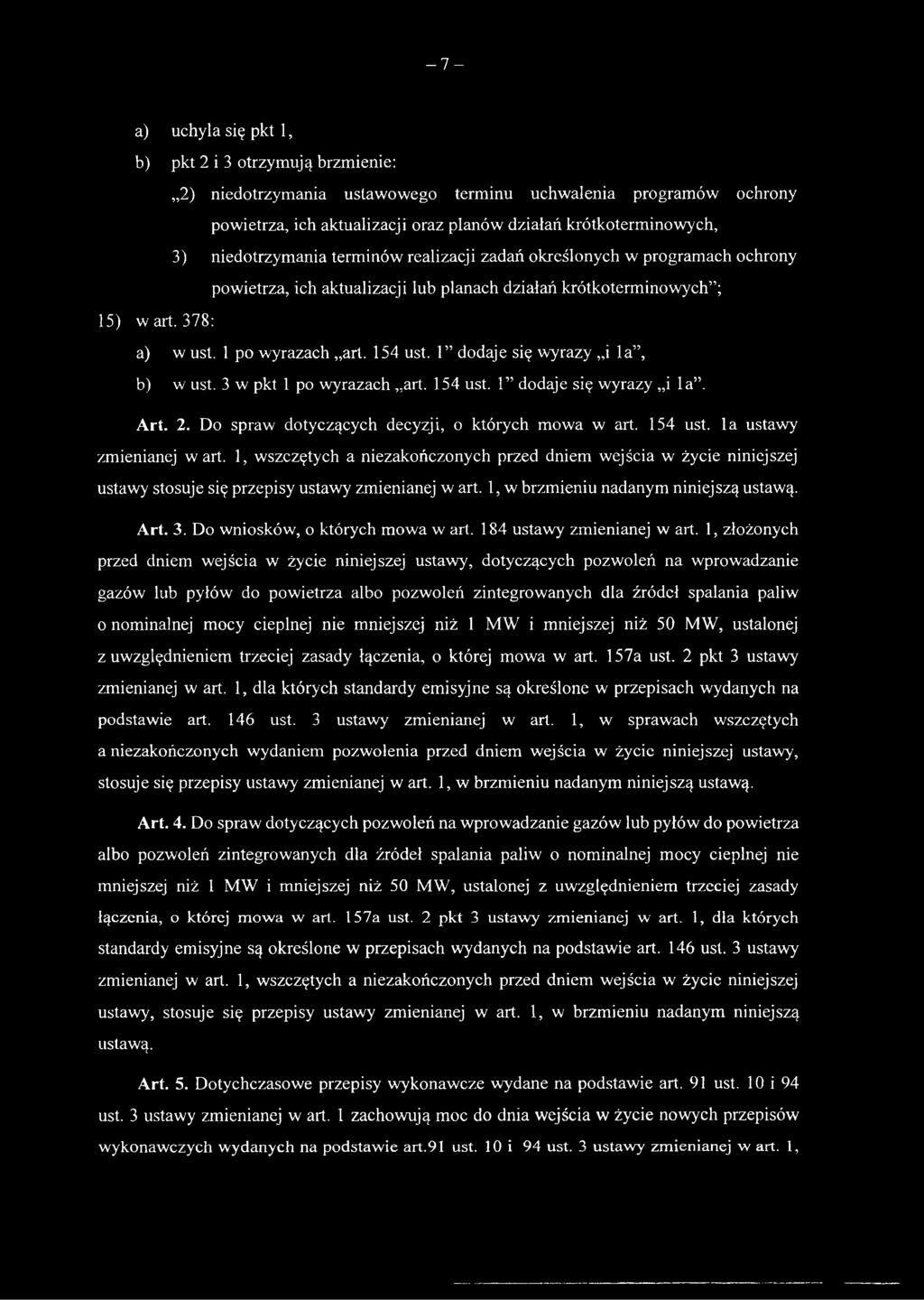 1 dodaje się wyrazy i la, b) w ust. 3 w pkt 1 po wyrazach art. 154 ust. 1 dodaje się wyrazy i la. Art. 2. Do spraw dotyczących decyzji, o których mowa w art. 154 ust. la ustawy zmienianej wart.