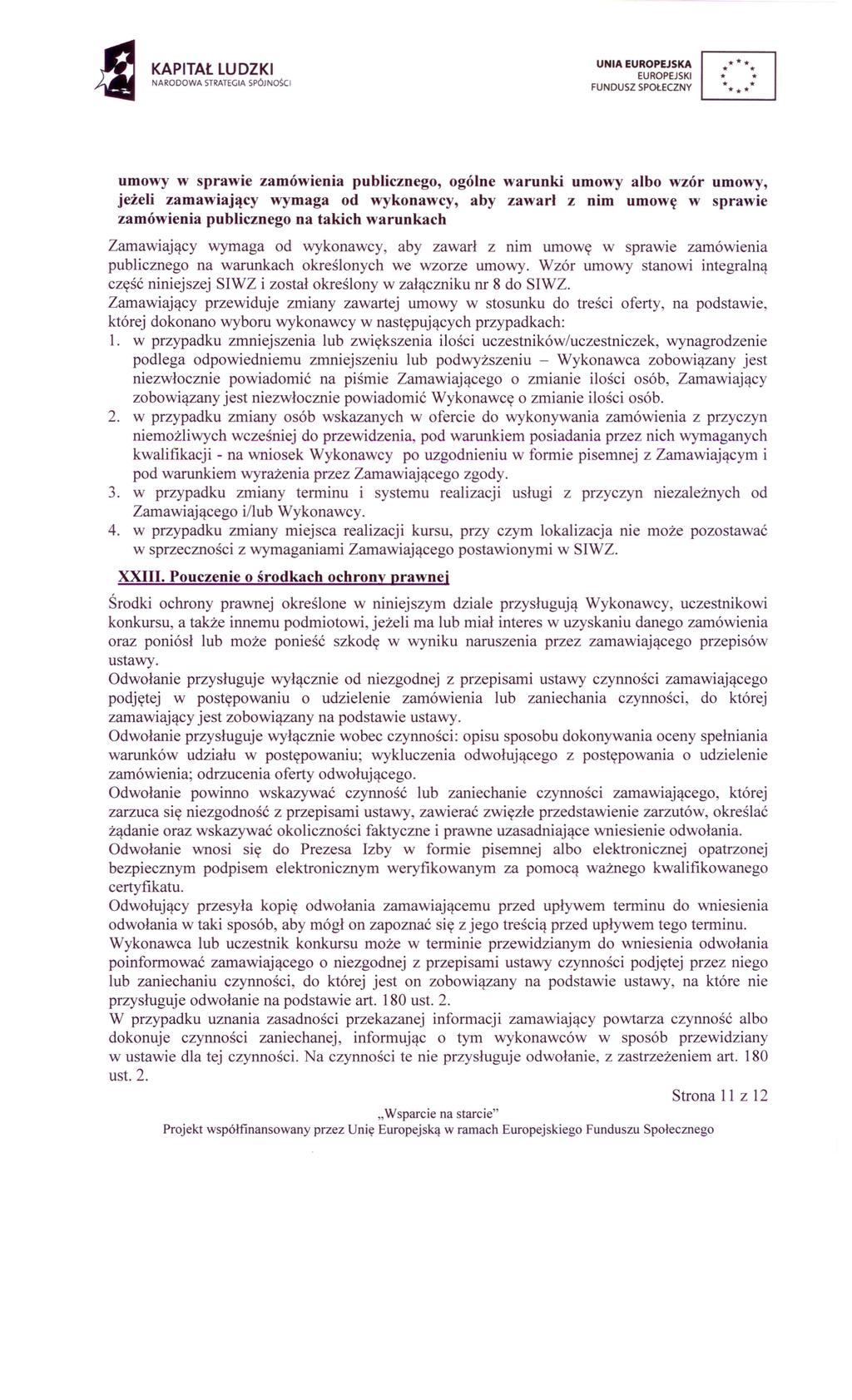 KAPITAŁ ludzki NARODOWA STRATEGIASPÓJNO~CI * * umowy w sprawie zamówienia publicznego, ogólne warunki umowy albo wzór umowy, jeżeli zamawiający wymaga od wykonawcy, aby zawarł z nim umowę w sprawie