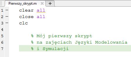 Pierszy skrypt Nazwa pliku nie nadpisujemy funkcji MATLABa np. cos = 1 nie używamy spacji, znaków specjalnych np.\/:*?"<> +nie zaczynamy od liczby np.