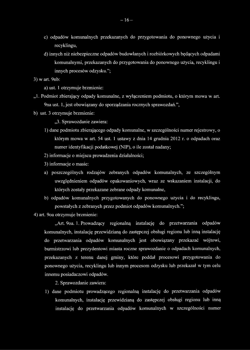 Podmiot zbierający odpady komunalne, z wyłączeniem podmiotu, o którym mowa w art. 9na ust. 1, jest obowiązany do sporządzania rocznych sprawozdań., b) ust. 3 otrzymuje brzmienie: 3.