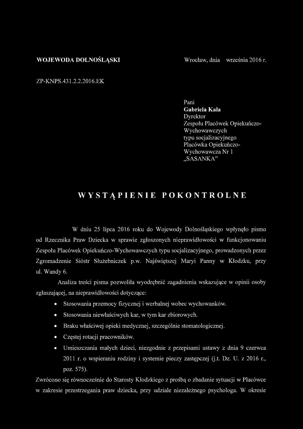 EK Pani Gabriela Kała Dyrektor Zespołu Placówek Opiekuńczo- Wychowawczych typu socjalizacyjnego Placówka Opiekuńczo- Wychowawcza Nr 1 SASANKA WYSTĄPIENIE POKONTROLNE W dniu 25 lipca 2016 roku do