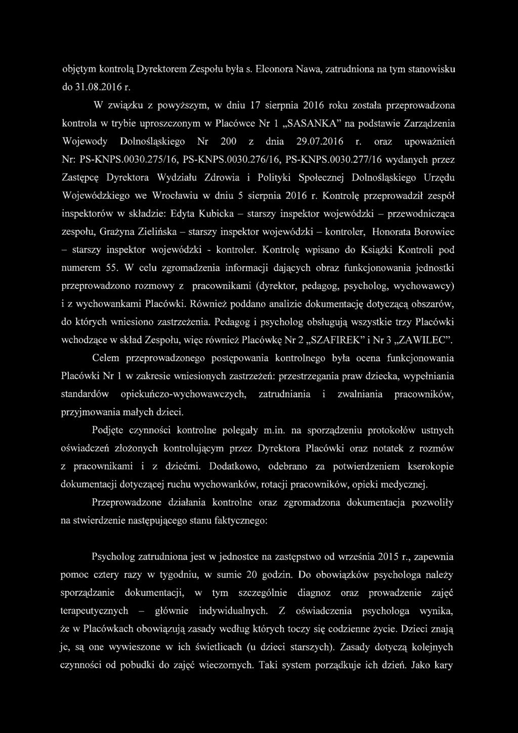 2016 r. oraz upoważnień Nr: PS-KNPS.0030.275/16, PS-KNPS.0030.276/16, PS-KNPS.0030.277/16 wydanych przez Zastępcę Dyrektora Wydziału Zdrowia i Polityki Społecznej Dolnośląskiego Urzędu Wojewódzkiego we Wrocławiu w dniu 5 sierpnia 2016 r.