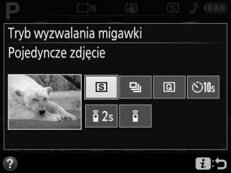Przycisk I (E/#) Aby wybrać sposób wyzwalania migawki (tryb wyzwalania migawki), naciśnij przycisk I (E/#), a następnie wyróżnij żądaną opcję za pomocą wybieraka wielofunkcyjnego inaciśnij J.