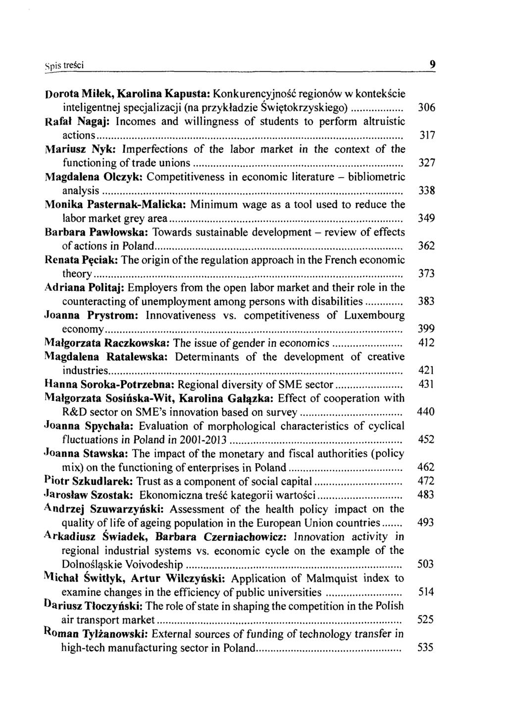 Spis trefoi 9 Dorota Milek, Karolina Kapusta: Konkurencyjnosc regionöw w kontekscie inteligentnej specjalizacji (na przyktadzie Swi^tokrzyskiego) 306 Rafal Nagaj: Incomes and willingness of students