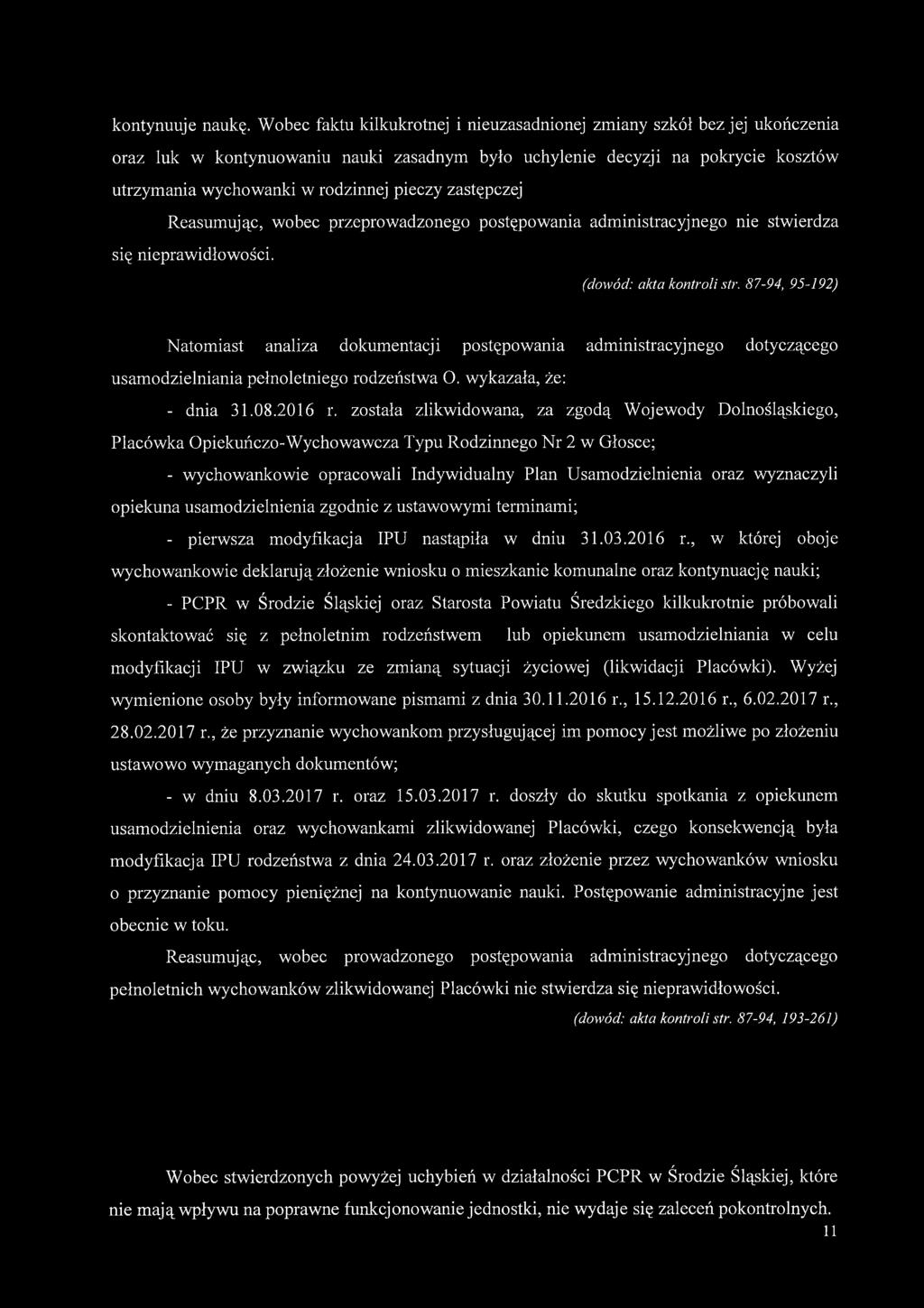 zastępczej Reasumując, wobec przeprowadzonego postępowania administracyjnego nie stwierdza się nieprawidłowości. (dowód: akta kontroli str.