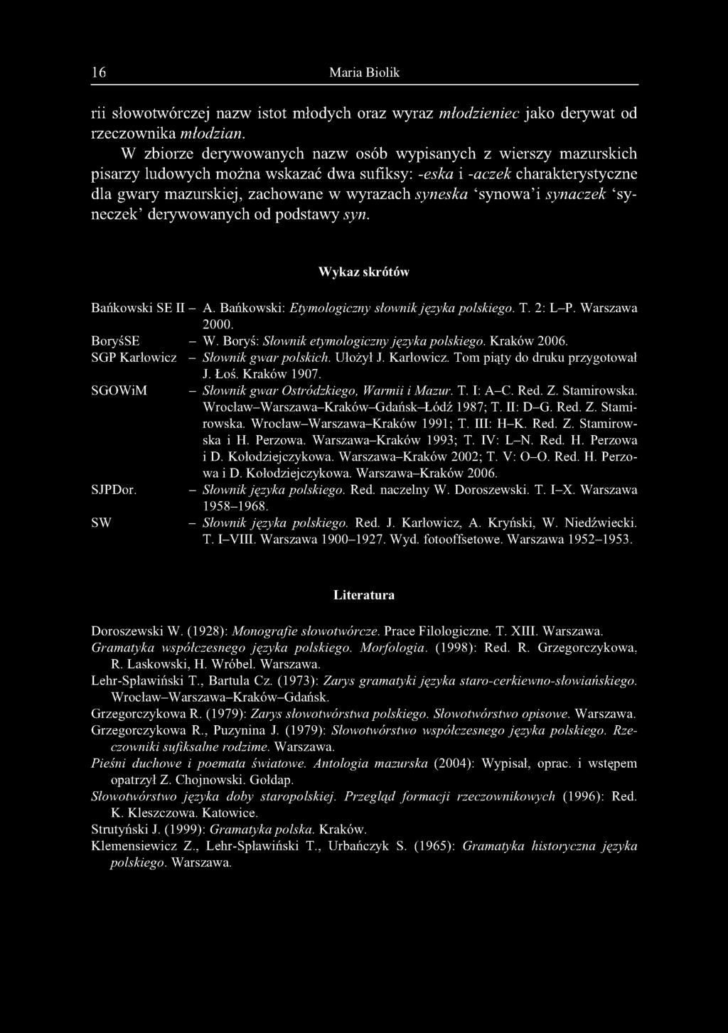 i synaczek syneczek derywowanych od podstawy syn. W ykaz skrótów Bańkowski SE II - A. Bańkowski: Etymologiczny słownik języka polskiego. T. 2: L-P. Warszawa 2000. BoryśSE - W.