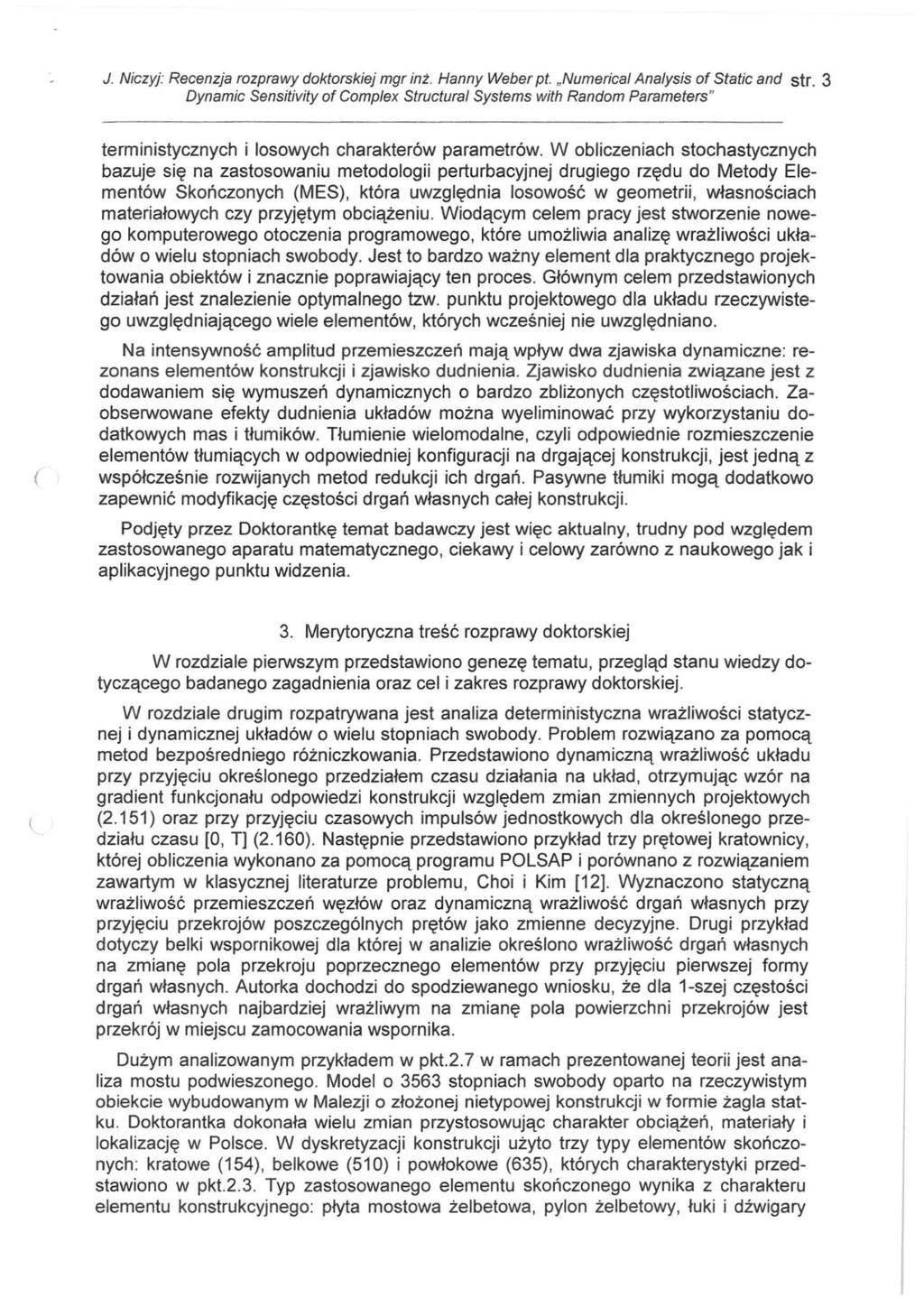 J. Niczyj: Recenzja rozprawy doktorskiej mgr inż. Hanny Weber pt. "Numerical Ana/ysis of Static and str. 3 terministycznych i losowych charakterów parametrów.