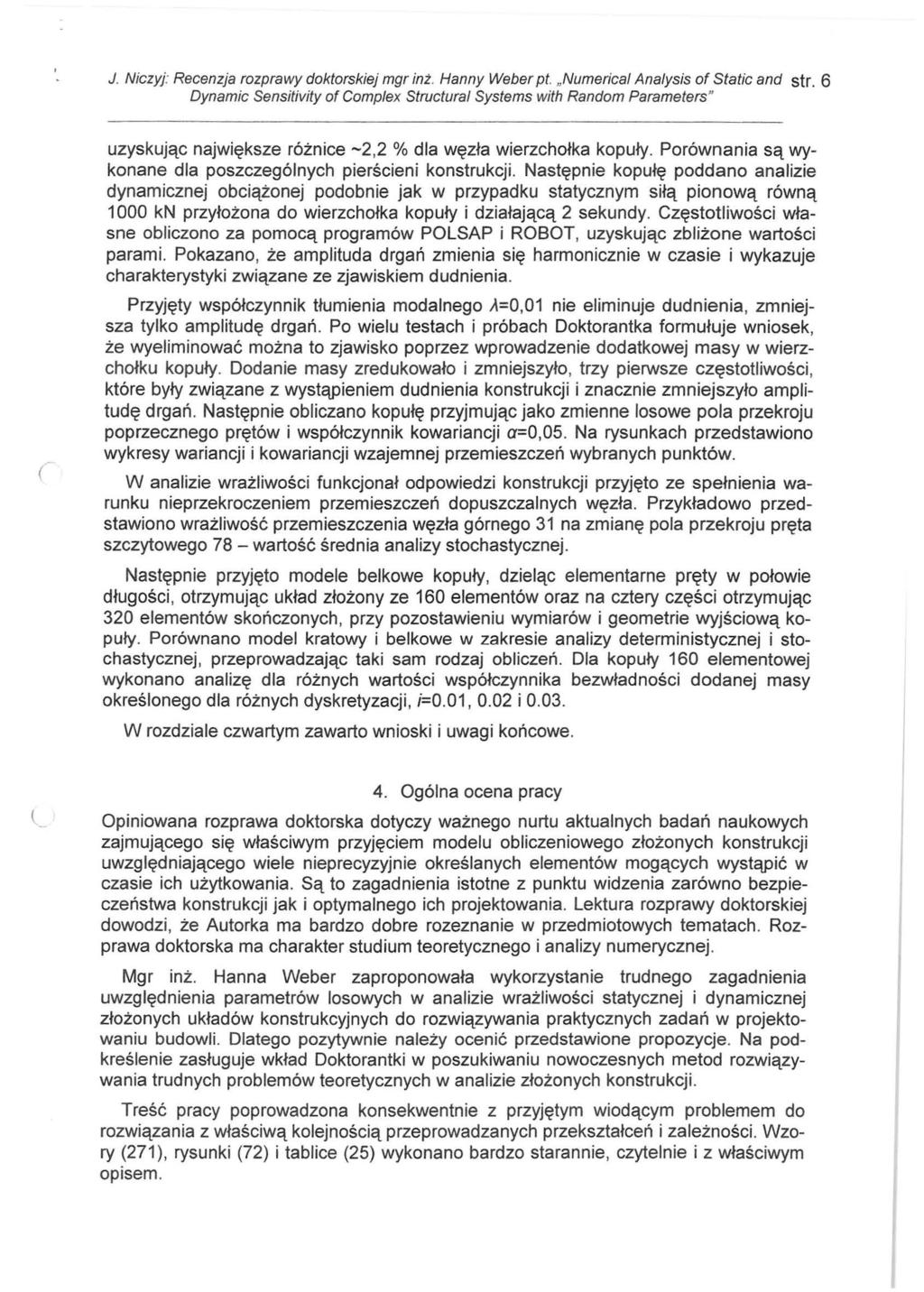 J. Niczyj: Recenzja rozprawy doktorskiej mgr inż. Hanny Weber pt. "Numerica/ Analysis of Static and str. 6 uzyskując największe różnice -2,2% dla węzła wierzchołka kopuły.
