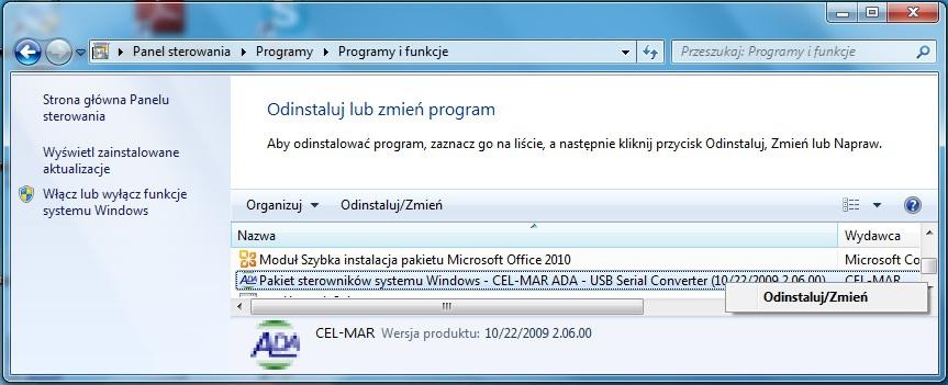 e/ nacisnąć [Odinstaluj/Zmień], nastąpi usunięcie sterowników portu wirtualnego, f/ wybieramy wpis Pakiet sterowników systemu Windows CEL-MAR ADA Serial Converter g/ naciskamy przycisk