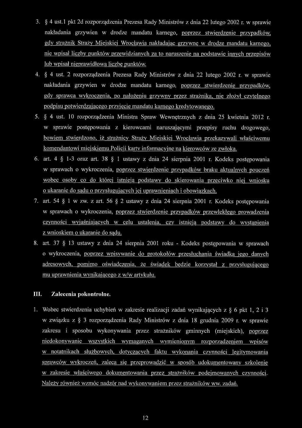 przewidzianych za to naruszenie na podstawie innych przepisów lub wpisał nieprawidłowa liczbę punktów. 4. 4 ust. 2 rozporządzenia Prezesa Rady Ministrów z dnia 22 lutego 2002 r.