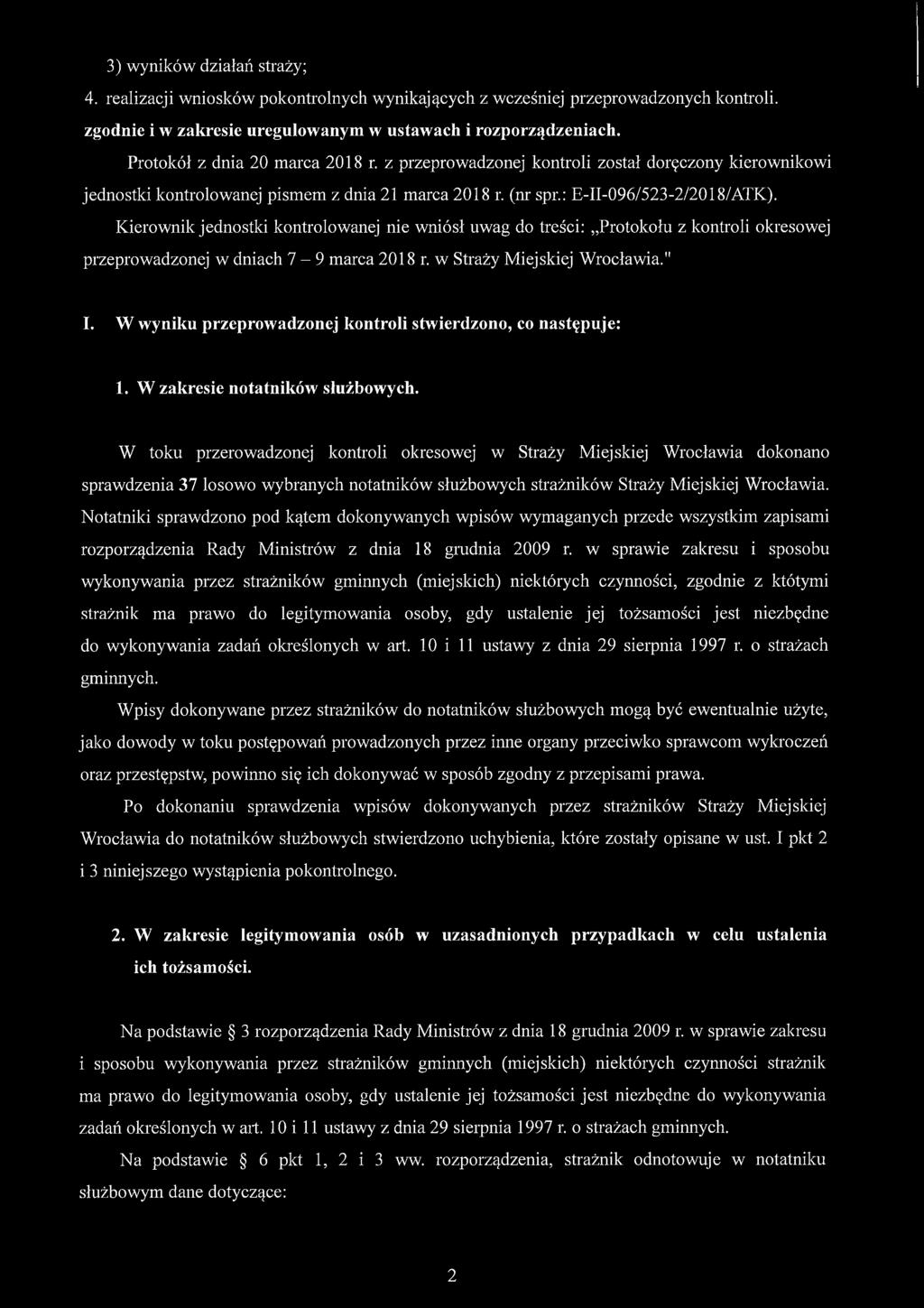 Kierownik jednostki kontrolowanej nie wniósł uwag do treści: Protokołu z kontroli okresowej przeprowadzonej w dniach 7-9 marca 2018 r. w Straży Miejskiej Wrocławia." I.