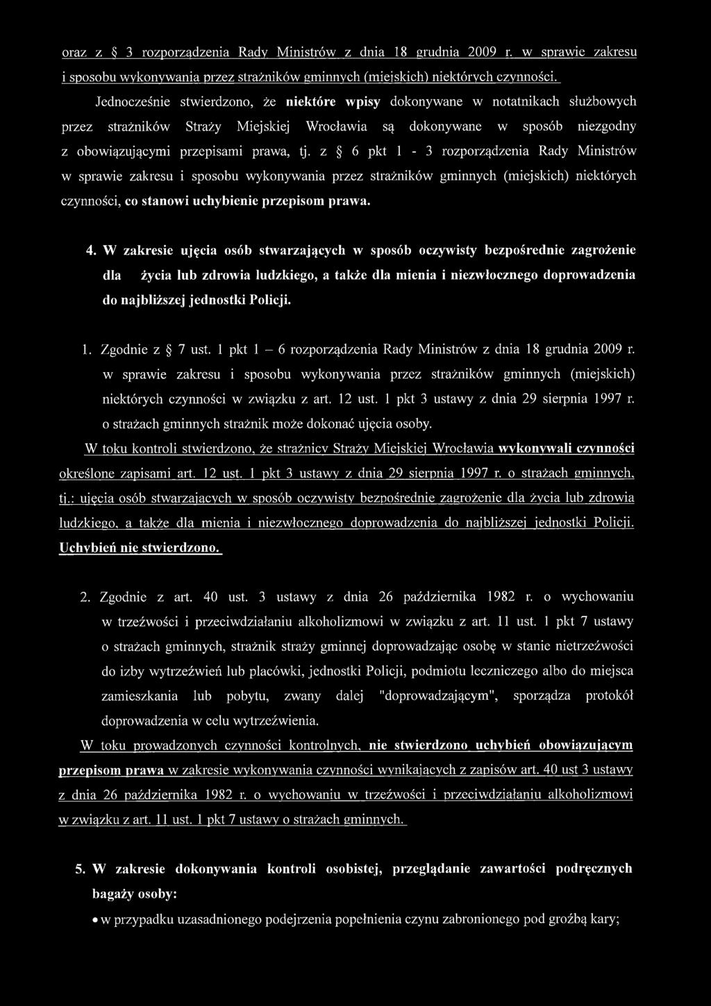 z 6 pkt 1-3 rozporządzenia Rady Ministrów w sprawie zakresu i sposobu wykonywania przez strażników gminnych (miejskich) niektórych czynności, co stanowi uchybienie przepisom prawa. 4.