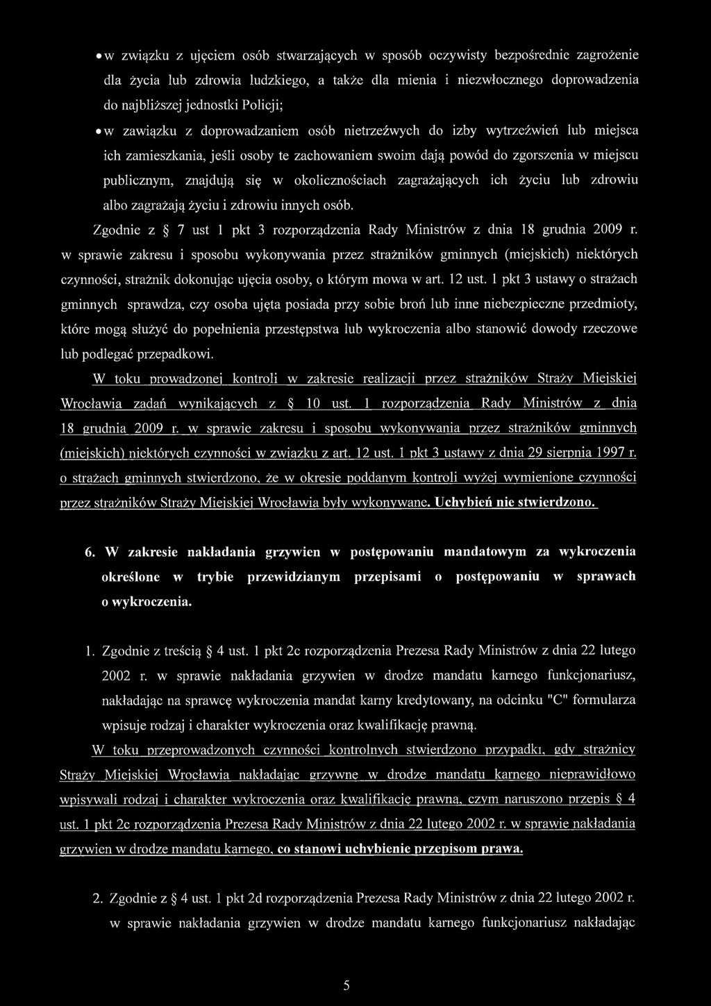 okolicznościach zagrażających ich życiu lub zdrowiu albo zagrażają życiu i zdrowiu innych osób. Zgodnie z 7 ust 1 pkt 3 rozporządzenia Rady Ministrów z dnia 18 grudnia 2009 r.