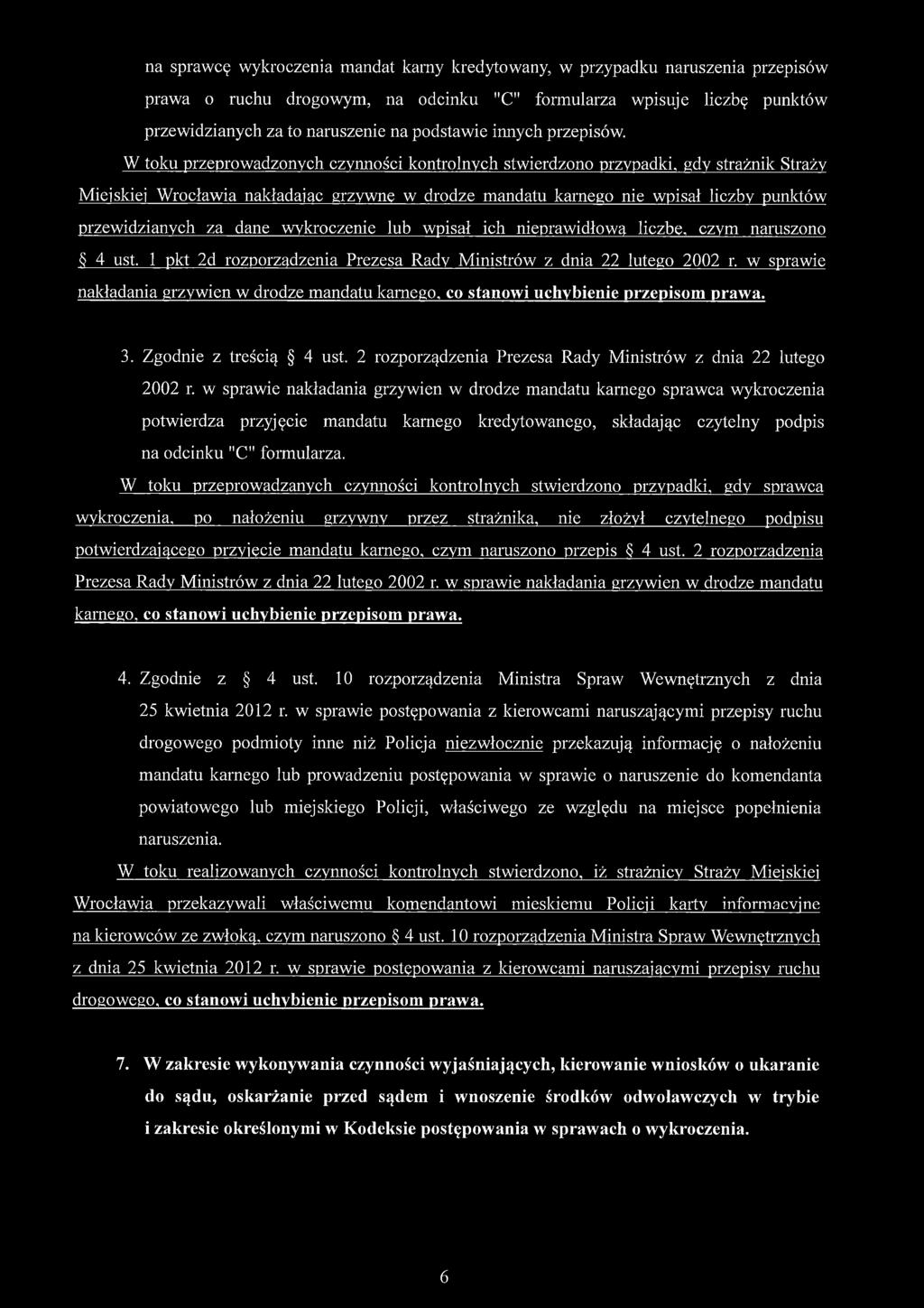 W toku przeprowadzonych czynności kontrolnych stwierdzono przypadki, gdy strażnik Straży Miejskiej Wrocławia nakładając grzywnę w drodze mandatu karnego nie wpisał liczby punktów przewidzianych za