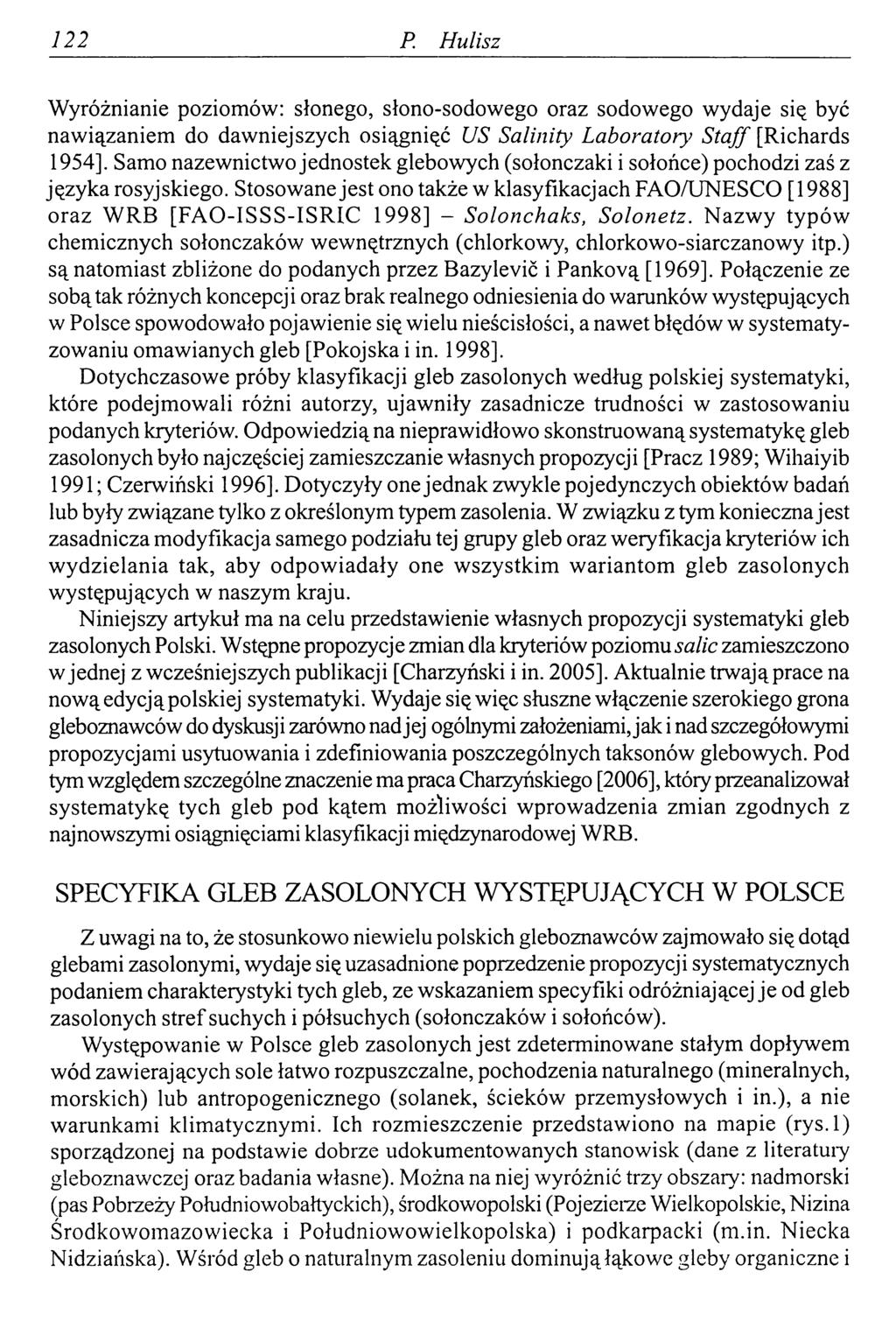 122 P,! Hulisz Wyróżnianie poziomów: słonego, słono-sodowego oraz sodowego wydaje się być nawiązaniem do dawniejszych osiągnięć US Salinity Laboratory Staff [Richards 1954].