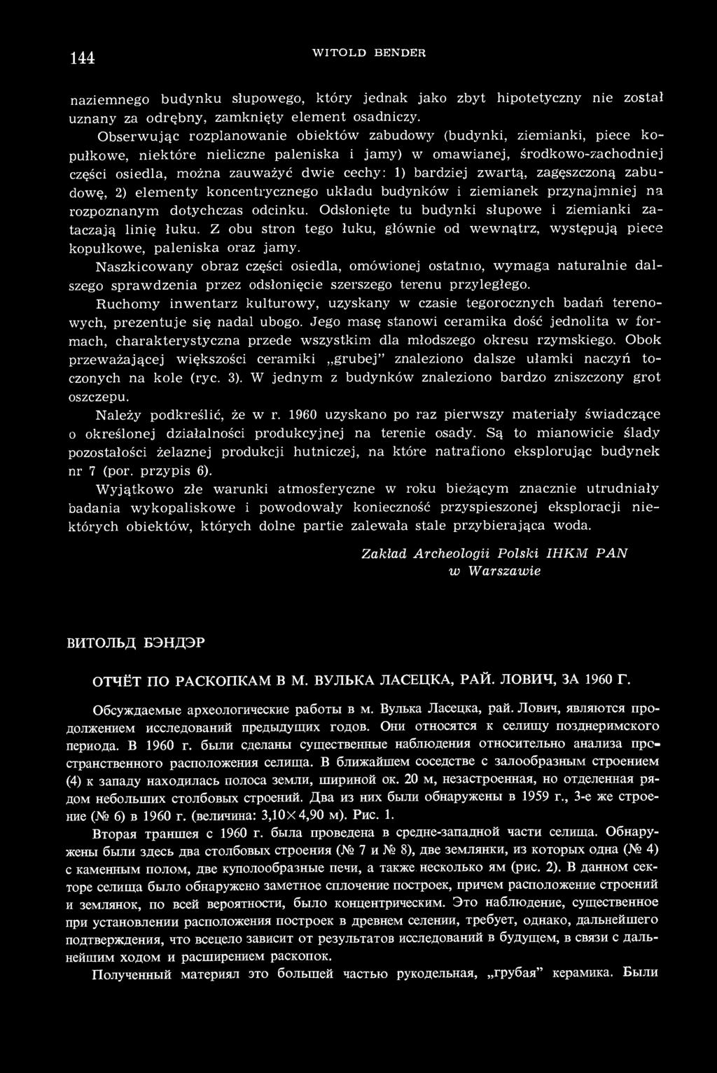 bardziej zwartą, zagęszczoną zabudowę, 2) elementy koncentrycznego układu budynków i ziemianek przynajmniej rozpoznanym dotychczas odcinku.