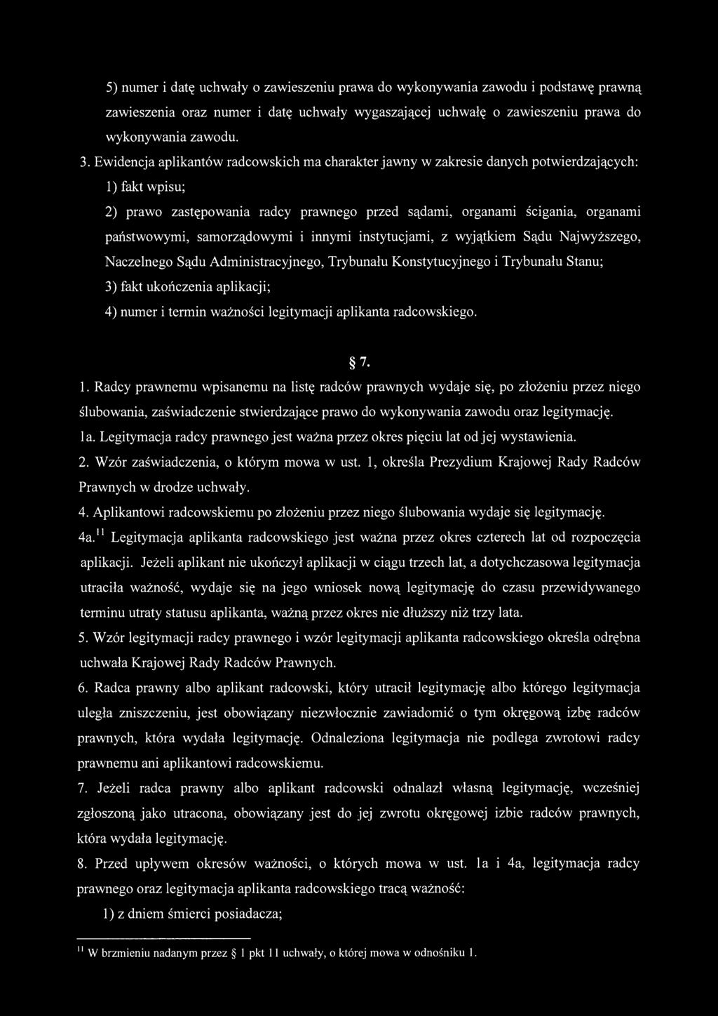 5) numer i datę uchwały o zawieszeniu prawa do wykonywania zawodu i podstawę prawną zawieszenia oraz numer i datę uchwały wygaszającej uchwałę o zawieszeniu prawa do wykonywania zawodu. 3.