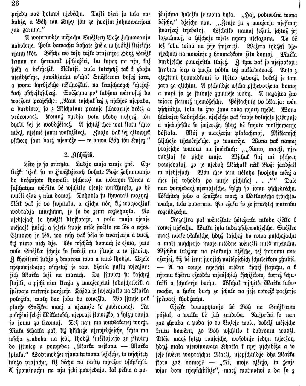 26 prjedy n a s hotow i njebechu. T ajki dzen so tola nabudze, a B öh tön Knjez jön ze swojim zohnowanjorn zas zaru na." A w opraw dze mejachu Snezkecy Boze zohnowanjo nadobnje.